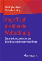 Christophe Daase, Christopher Daase, Kroll, Kroll, Stefan Kroll - Angriff auf die liberale Weltordnung