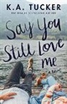 K.A. Tucker - Say You Still Love Me