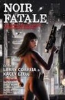 Robert Buettner, Robert Hoyt Buettner, Larry Correia, Larry Ezell Correia, Kacey Ezell, Laurell K. Hamilton... - Noir Fatale