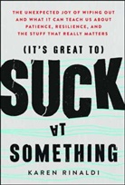 Karen Rinaldi - It's Great to Suck at Something
