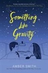Amber Smith - Something Like Gravity