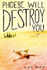 Blake Nelson - Phoebe Will Destroy You