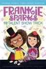 Megan Frazer Blakemore, Nadja Sarell - Frankie Sparks and the Talent Show Trick