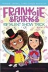 Megan Frazer Blakemore, Nadja Sarell - Frankie Sparks and the Talent Show Trick