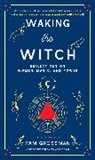 Pam Grossman - Waking the Witch