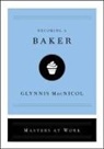 Glynnis MacNicol - Becoming a Baker