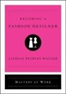 Lindsay Peoples Wagner, Lindsay Peoples Wagner - Becoming a Fashion Designer