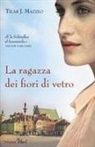 Tilar J. Mazzeo - La ragazza dei fiori di vetro