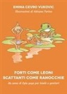 Emina Cevro Vukovic - Forti come leoni. Scattanti come ranocchie