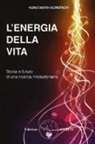 Konstantin Korotkov, A. Crocella - L'energia della vita. Storia e futuro di una ricerca rivoluzionaria