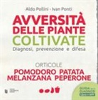 Aldo Pollini, Ivan Ponti - Avversità delle piante coltivate. Diagnosi, prevenzione e difesa. Orticole. Pomodoro, patata, melanzana, peperone