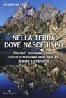 Enrico Bertone - Nella terra dove nasce il Po. Itinerari, ambiente, storia, cultura e tradizioni delle Valli Po, Bronda e Infernotto