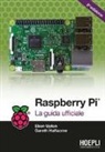 Gareth Halfacree, Eben Upton - Raspberry Pi. La guida completa