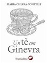 Maria Chiara Contilli - Un tè con Ginevra