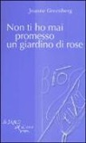 Joanne Greenberg - Non ti ho mai promesso un giardino di rose