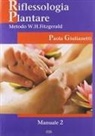Paola Giulianetti - Riflessologia plantare 2. Metodo W. H. Fitzgerald