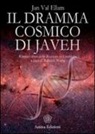 Jan Val Ellam - Il dramma cosmico di Javeh. Il primo libro delle «rivelazioni cosmiche»