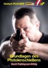 Herbert Pucher - Grundlagen des Pistolenschießens