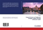Yang Liu, Xinfen Yin, Xinfeng Yin - Impact factors of highway bridges under moving vehicular loads