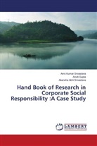Anvit Gupta, Anviti Gupta, A Srivastava, Akansha Abhi Srivastava, Amit K. Srivastava, Amit Kuma Srivastava... - Hand Book of Research in Corporate Social Responsibility :A Case Study