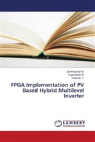 Loganatha M, Loganathan M, Senthilkuma M, Senthilkumar M, Loganathan M., Senthilkumar M.... - FPGA Implementation of PV Based Hybrid Multilevel Inverter