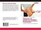 Montserrat Sánchez, Enriqu Sanchis Sánchez, Enrique Sanchis Sánchez - Aplicación de evidencia científica: úlceras por presión y Fisioterapia