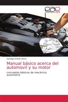 Santiago Andrés Otero - Manual básico acerca del automovil y su motor