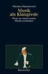 Nikolaus Harnoncourt - Musik als Klangrede