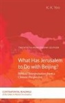 K. K. Yeo - What Has Jerusalem to Do with Beijing?