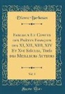 Etienne Barbazan - Fabliaux Et Contes des Poètes François des XI, XII, XIII, XIV Et Xve Siècles, Tirés des Meilleurs Auteurs, Vol. 3 (Classic Reprint)