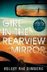Kelsey Rae Dimberg, DIMBERG KELSEY RAE - Girl in the Rearview Mirror