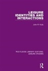 Kelly, John R Kelly, John R. Kelly - Leisure Identities and Interactions