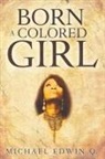 Michael Edwin Q, Michael Edwin Q. - Born a Colored Girl