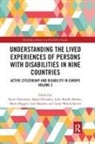 Rune (Oslo and Akershus University Coll Halvorsen, Julie Beadle Brown, Julie Beadle-Brown, Mario Biggeri, Rune Halvorsen, Bjørn Hvinden... - Understanding Lived Experiences of Persons With Disabilities in Nine