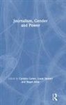 Cynthia (Cardiff University Carter, Cynthia Steiner Carter, Stuart Allan, Allan Stuart, Cynthia Carter, Carter Cynthia... - Journalism, Gender and Power