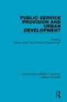 Andrew Knox Kirby, Andrew Kirby, Paul Knox, Steven Pinch - Public Service Provision and Urban Development