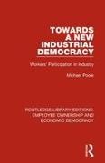 Michael Poole, Michael (Cardiff University Poole, Poole Michael - Towards a New Industrial Democracy Workers'' Participation in Industry