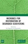 D.j. Jamaluddin Bagyaraj, D J Bagyaraj, D. J. Bagyaraj, D.J. Bagyaraj, Joseph Bagyaraj, Bagyaraj D.J.... - Microbes for Restoration of Degraded Ecosystems