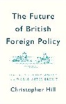 C Hill, Christopher Hill - Future of British Foreign Policy Security and Diplomacy in a World