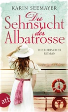 Karin Seemayer - Die Sehnsucht der Albatrosse