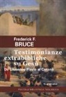 Frederick Fyvie Bruce - Testimonianze extrabibliche su Gesù. Da Giuseppe Flavio al Corano