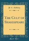 F. E. Halliday - The Cult of Shakespeare (Classic Reprint)
