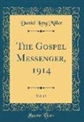 Daniel Long Miller - The Gospel Messenger, 1914, Vol. 63 (Classic Reprint)