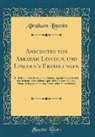 Abraham Lincoln - Anecdoten von Abraham Lincoln, und Lincoln's Erzählungen