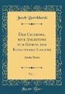 Jacob Burckhardt - Der Cicerone, eine Anleitung zum Genuss der Kunstwerke Italiens, Vol. 1