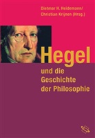 Dietma H Heidemann (Dr.), Dietmar H Heidemann (Prof. Dr.), Dietmar H. Heidemann, Christian Krijnen, Krijnen (Dr.), Krijnen (Prof. Dr - Hegel und die Geschichte der Philosophie