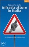 C. Stagnaro - Rapporto sulle infrastrutture in Italia. Le infrastrutture autostradali
