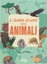 Cristina Banfi, Cristina Peraboni, Rita Mabel Schiavo, G. Lombardo - Il grande atlante degli animali