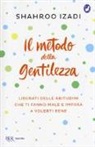 Shahroo Izadi - Il metodo della gentilezza. Liberati delle abitudini che ti fanno male e impara a volerti bene