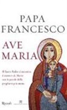 Francesco (Jorge Mario Bergoglio) - Ave Maria